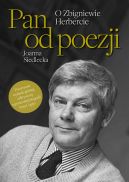 Okadka - Pan od poezji. O Zbigniewie Herbercie