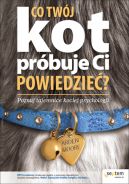 Okadka - Co Twj kot prbuje Ci powiedzie? Poznaj tajemnice kociej psychologii