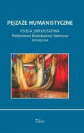 Okadka - Pejzae humanistyczne. Ksiga jubileuszowa Profesorowi Bolesawowi Faronowi powicona 