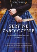 Okadka - Seryjne zabjczynie. Najsawniejsze morderczynie w dziejach