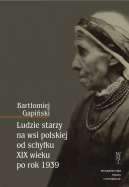 Okadka - Ludzie starzy na wsi polskiej od schyku XIX wieku po rok 1939