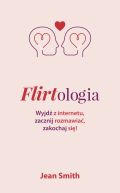 Okadka - Flirtologia. Wyjd z internetu, zacznij rozmawia, zakochaj si!