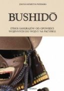 Okadka ksizki - Bushidō. Ethos samurajw od opowieci wojennych do wojny na Pacyfiku