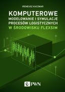 Okadka - Komputerowe modelowanie i symulacje procesw logistycznych w rodowisku FlexSim