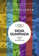 Okadka - Moja olimpiada. 1amator, 4 lata, 80 konkurencji 