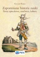 Okadka ksizki - Zapomniana historia nauki. Panny apteczkowe, znachorzy, kotuny