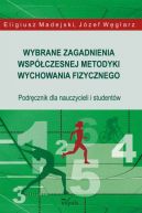 Okadka - Wybrane zagadnienia wspczesnej metodyki wychowania fizycznego. Podrcznik dla nauczycieli i studentw