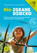 Okadka - Nie-zgrane dziecko. Rnice w przetwarzaniu sensorycznym  rozpoznawanie i postpowanie