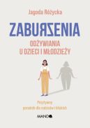 Okadka - Zaburzenia odywiania u dzieci i modziey. Pozytywny poradnik dla rodzicw i bliskich