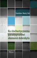 Okadka - Ku stochastycznemu paradygmatowi ekonomii dobrobytu 