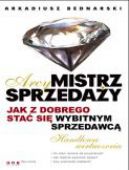 Okadka ksizki - Arcymistrz sprzeday. Jak z dobrego sta si wybitnym sprzedawc