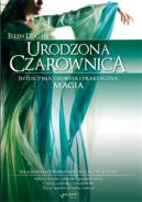 Okadka ksizki - Urodzona czarownica. Intuicyjna, osobista i praktyczna magia 