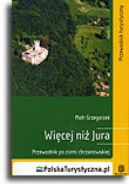 Okadka - Wicej ni Jura. Przewodnik po Ziemi Chrzanowskiej. Wydanie 1