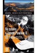 Okadka - Na szlaku z Janem Pawem II.  22 trasy piesze, rowerowe i kajakowe po Polsce. Wydanie 1