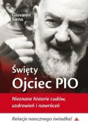 Okadka - wity Ojciec Pio. Nieznane historie cudw, uzdrowie i nawrce