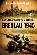 Okadka - Ostatnia twierdza Hitlera. Breslau 1945