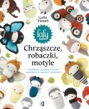 Okadka - Chrzszcze, robaczki, motyle: Szydekowa opowie o maych stworzeniach i wielkich marzeniach