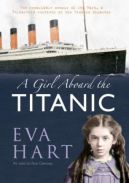 Okadka - A Girl Aboard the Titanic. The Remarkable Memoir of Eva Hart, a 7-year-old Survivor of the Titanic Disaster