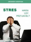 Okadka - Stres – wrg czy przyjaciel?