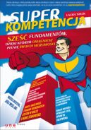 Okadka - Superkompetencja. Sze fundamentw, dziki ktrym osigniesz peni swoich moliwoci