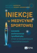 Okadka ksizki - Iniekcje w medycynie sportowej. Leczenie zachowawcze i profilaktyka zmian przecieniowych i zwyrodnieniowych