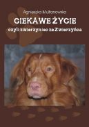 Okadka - Ciekawe ycie, czyli zwierzyniec ze Zwierzyca