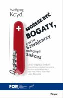 Okadka - Moesz by bogaty. Czyli jak Szwajcarzy osignli sukces gospodarczy 