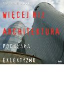 Okadka - Wicej ni architektura. Pochwaa eklektyzmu