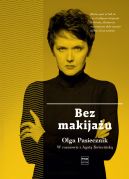 Okadka - Bez makijau. Olga Pasiecznik w rozmowie z Agat Kwiecisk