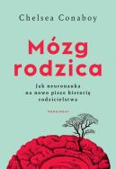 Okadka - Mzg rodzica. Jak neuronauka na nowo pisze histori rodzicielstwa