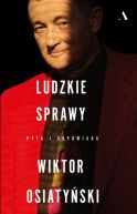 Okadka - Ludzkie sprawy. Pyta i odpowiada Wiktor Osiatyski