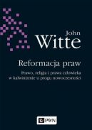 Okadka - Reformacja praw. Prawo, religia i prawa czowieka w kalwinizmie u progu nowoczesnoci