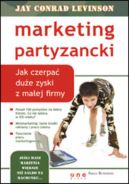 Okadka - Marketing partyzancki. Jak czerpa due zyski z maej firmy