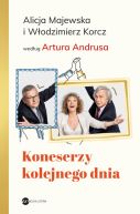 Okadka - Koneserzy kolejnego dnia. Alicja Majewska i Wodzimierz Korcz wedug Artura Andrusa