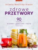 Okadka - Zdrowe przetwory. 90 przepisw. Kiszonki, konfitury, pesto i wiele innych