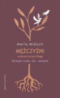 Okadka ksizki - Mczyni wybrani przez Boga. Dzieje rodu w. Jzefa