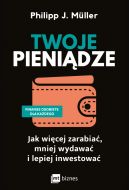 Okadka - Twoje pienidze. Jak wicej zarabia, mniej wydawa i lepiej inwestowa