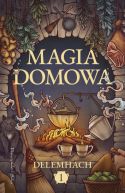 Okadka ksizki - Magia domowa. Tom 1