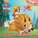 Okadka - Psi Patrol. Na tropie dinozaurw