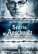 Okadka - Sdzia w Auschwitz. Sdzia SS Konrad Morgen i jego walka z korupcj oraz nielegalnymi