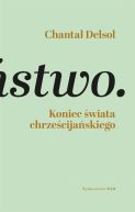 Okadka ksizki - Koniec wiata chrzecijaskiego. Inwersja normatywna i nowa era