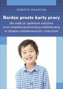 Okadka - Bardzo proste karty dla osb ze spektrum autyzmu oraz niepenosprawnoci intelektualn w stopniu umiarkowanym i znacznym