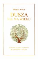 Okadka - Dusza nie ma wieku. Starzenie si jako wdrwka ku spenieniu i radoci