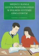 Okadka - Miejsce i ranga liceum profilowanego w polskim systemie owiatowym. Nadzieja i zagroenie