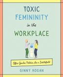 Okadka - Toxic Femininity in the Workplace Office Gender Politics Are a Battlefield