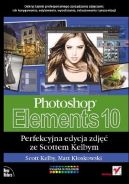 Okadka - Photoshop Elements 10. Perfekcyjna edycja zdj ze Scottem Kelbym