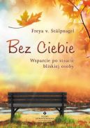 Okadka - Bez Ciebie - wsparcie po stracie bliskiej osoby