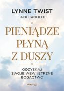 Okadka - Pienidze pyn z duszy. Odzyskaj swoje wewntrzne bogactwo