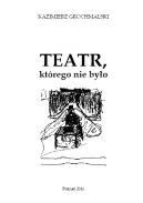 Okadka ksizki - Teatr, ktrego nie byo