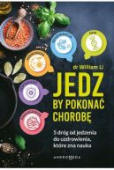 Okadka - Jedz by pokona chorob. 5 drg od jedzenia do uzdrowienia ktre zna nauka